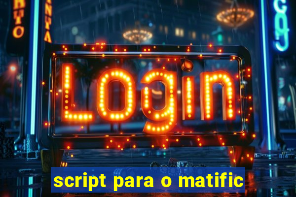 script para o matific